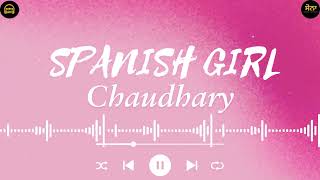 Spanish Girl Official Audio Chaudhary New Punjabi Songs 2024 Punjabi Songs [upl. by Alick]