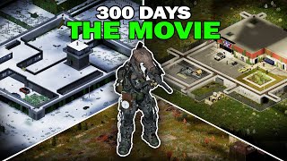 300 Days of Project Zomboid  The Movie [upl. by Nirol]