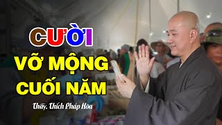 Cười Vỡ Mộng Cuối Năm  Thầy Thích Pháp Hòa [upl. by Clein59]