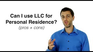 Can I use an LLC for My Personal Residence pros and cons [upl. by Dolley124]