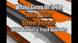 Whats Going On in the White Plains School District  WPHS Field 12 amp Track Upgrades  2024 [upl. by Oigufer]