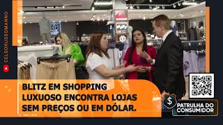 BLITZ EM SHOPPING LUXUOSO ENCONTRA LOJAS SEM PREÇO OU EM DÓLAR [upl. by Hakan]