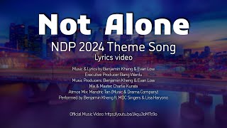 Not Alone NDP 2024 Theme Song  携手同行 2024 国庆庆典主题歌 Lyrics video 歌词视频 [upl. by Apollo]