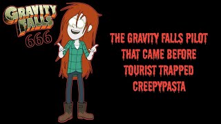 The Gravity Falls Pilot That Came Before Tourist Trapped Creepypasta TTS [upl. by Eerdna]