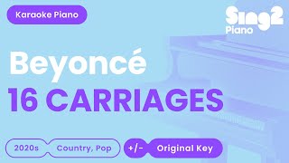 Beyoncé  16 CARRIAGES Piano Karaoke [upl. by Ennyl269]