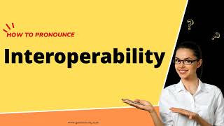 How to pronounce Interoperability in English correctly [upl. by Valina]