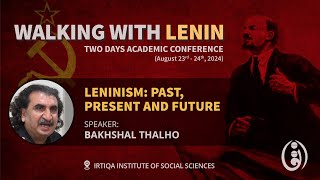 Walking with Lenin Bakhshal Thalho on Leninism Past Present amp Future on August 23 2024 [upl. by Strain]