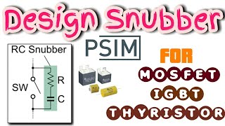 How to Design Snubber Circuit for Power Electronics Protection and Applications [upl. by Kennedy785]