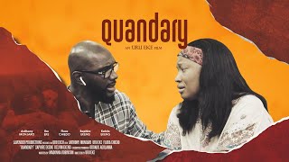 QUANDARY  FULL MOVIE STARRING URU EKE ANTHONY MONJARO nigerianmovies nollywoodmovies [upl. by Krakow]