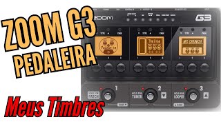 Pedaleira ZOOM G3  Meus Timbres [upl. by Finnigan239]