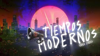 TIEMPOS MODERNOS  Video Lyrics [upl. by Wynne]