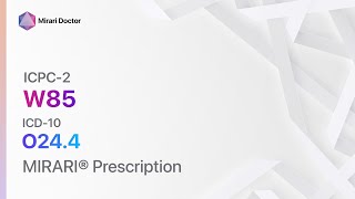 W85 Gestational diabetes  ICD10 O244   MIRARI® Prescription [upl. by Magena]