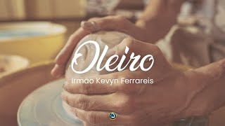 Oleiro  Irmão Kevyn Ferrareis  Ministério O Filho do Homem [upl. by Ajak]