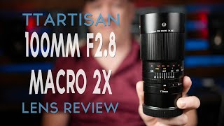 TTARTISAN 100mm f28 Macro 2X Lens Review [upl. by Garbe]