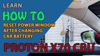 Proton X70 CBU Learn how to reset power window after changing car battery [upl. by Aikemahs]