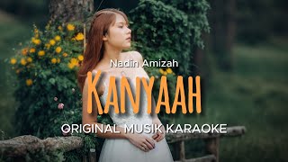 Kanyaah  Nadin Amizah  KARAOKE ORIGINAL [upl. by Anikram640]