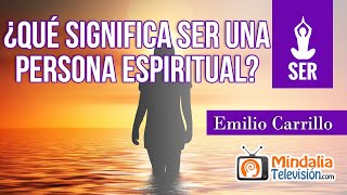 ¿Qué significa ser una persona espiritual Entrevista a Emilio Carrillo [upl. by Aehta]