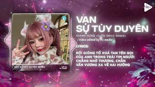 Vạn Sự Tùy Duyên Remix Hot TikTok  Thanh Hưng x Tuấn Smile Mix  Phía Xa Vời Có Anh Đang Chờ Remix [upl. by Evoy]