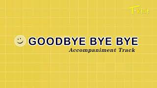 Goodbye Bye Bye Accompaniment Track  Kids Songs  Tkids [upl. by Kennedy]