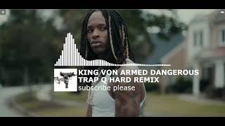 KING VON ARMED DANGEROUS REMIX [upl. by Colvert]