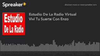 Viví Tu Suerte Con Enzo hecho con Spreaker [upl. by Repsaj]