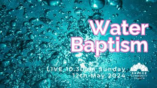 Bridge Community Church  quotWater Baptismquot  Live Stream [upl. by Kemppe]