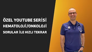 HEMATOLOJİONKOLOJİ SORULARLA HIZLI TEKRAR [upl. by Corwin]