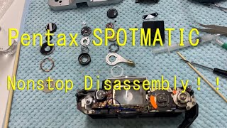 Pentax SPOTMATIC Nonstop Disassembly！！！ [upl. by Acissev]