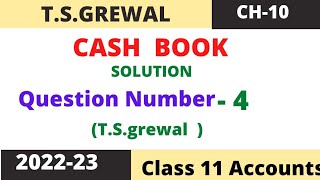 Cash Book Chapter 10 TSGrewal Solution question number 4 Class 11 accounts session 202223 [upl. by Millman]