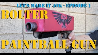 Bolter Paintball Gun  Lets Make it 40k Episode 1 [upl. by Ozan]