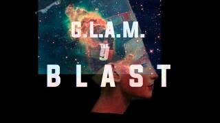 GLAM  The Blast [upl. by Hasile]