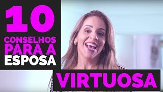 10 CONSELHOS PARA A ESPOSA VIRTUOSA [upl. by Aruat]