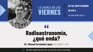 quotRadioastronomía ¿qué ondaquot por el Dr Manuel Fernández López [upl. by Annairol679]