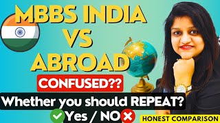 🇮🇳MBBS India Vs 🌎MBBS Abroad 🤔आपको Repeat करना चाहिए या नहीं First Honest Comparison neet2023 [upl. by Seleta249]