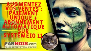 Augmentez vos Ventes  Paiement Unique  Abonnement Automatique sur SystèmeIO 11 [upl. by Magocsi]