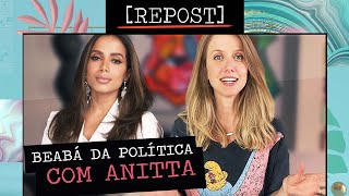 REPOST ANITTA ME DESAFIOU A EXPLICAR POLÍTICA DE FORMA SIMPLES SERÁ QUE CONSEGUI [upl. by Corney]