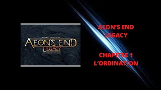 AEONS END LEGACY SOLO CHAPITRE 1  LORDINATION [upl. by Raymond641]