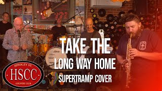 Take The Long Way Home  SUPERTRAMP Cover by The HSCC [upl. by Kaden]