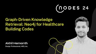 NODES 2024  GraphDriven Knowledge Retrieval Neo4j for Healthcare Building Codes [upl. by Melly]