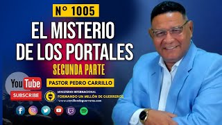 🔴 PEDRO CARRILLO 1005 ♦️ quotEL MISTERIO DE LOS PORTALES ESPIRITUALES 2quot [upl. by Matthus]