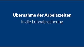 Übernahme der Arbeitszeiten in die Lohnabrechnung [upl. by Ashlee]