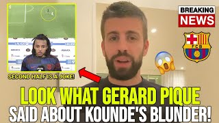 🚨 BREAKING GERARD PIQUE SHOCKING REACTION TO KOUNDE’S COSTLY BLUNDER BARCELONA FOOTBALL NEWS [upl. by Ayotan949]