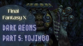 Defeating Dark Aeons  Part 5 Dark Yojimbo  Final Fantasy X HD Remaster  Walkthrough [upl. by Eibbil]