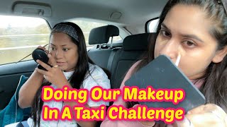 Doing our makeup in a TAXI challengers the UK  SHAHNAZ SHIMUL [upl. by Cioffred]