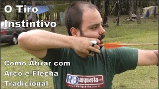 O Tiro Instintivo  Como atirar com arco e flecha tradicional [upl. by Sito]