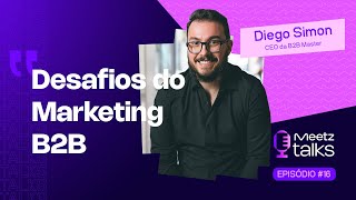 Meetz Talks 16  Desafios do Marketing B2B [upl. by Berlyn]