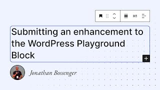 Submitting an enhancement to the WordPress Playground Block [upl. by Nine]