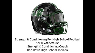 Strength amp Conditioning For High School Football  Kevin Vanderbush  Ben Davis HS IN [upl. by Akessej]