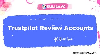 Tricks To Have Trustpilot Review Accounts [upl. by Alboran32]