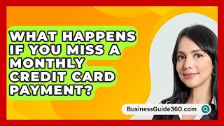 What Happens If You Miss A Monthly Credit Card Payment  BusinessGuide360com [upl. by Glynn]